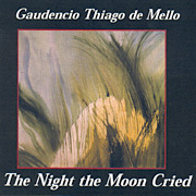 Gaudencio Thiago de Mello: The Night The Moon Cried
